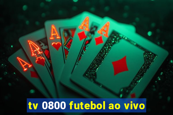 tv 0800 futebol ao vivo